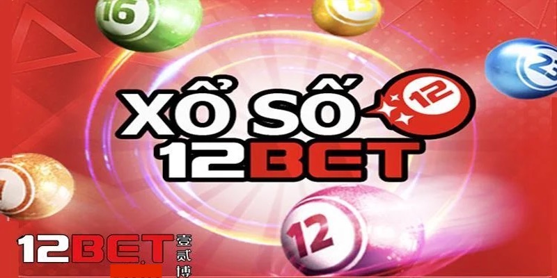 12Bet - Nhà cái trực tuyến đỉnh cao với uy tín hàng đầu 9 Xổ số lô đề trực tuyến