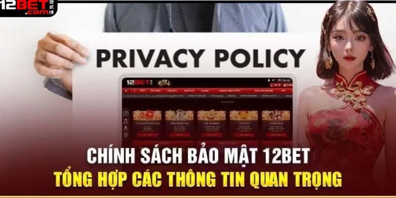 Chính sách bảo mật 12BET cung cấp trải nghiệm an toàn 1 Chính sách bảo mật 12BET có gì