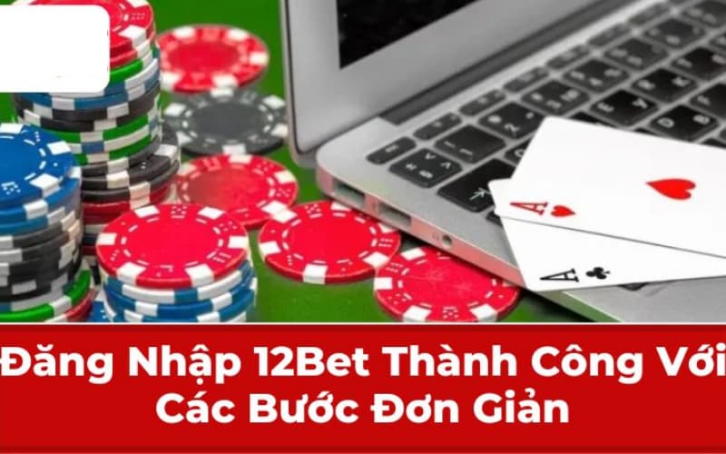 Hướng dẫn đăng nhập 12BET