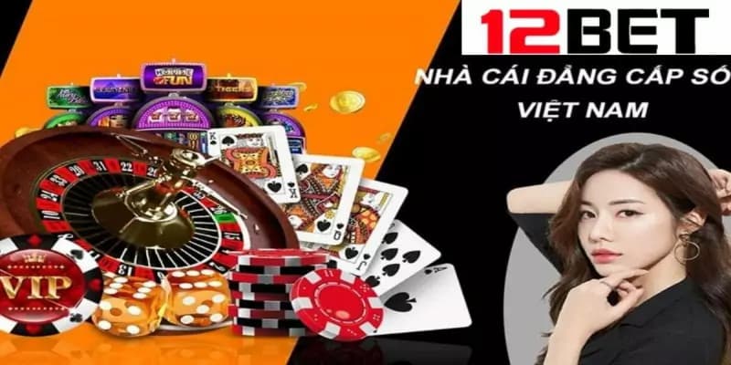 Về chúng tôi 12BET - Môi trường giải trí an toàn, đẳng cấp 2 Các sản phẩm giải trí tại về chúng tôi 12BET